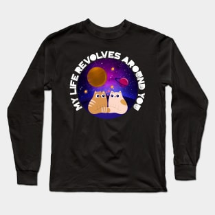 My Life Revolves Around You Long Sleeve T-Shirt